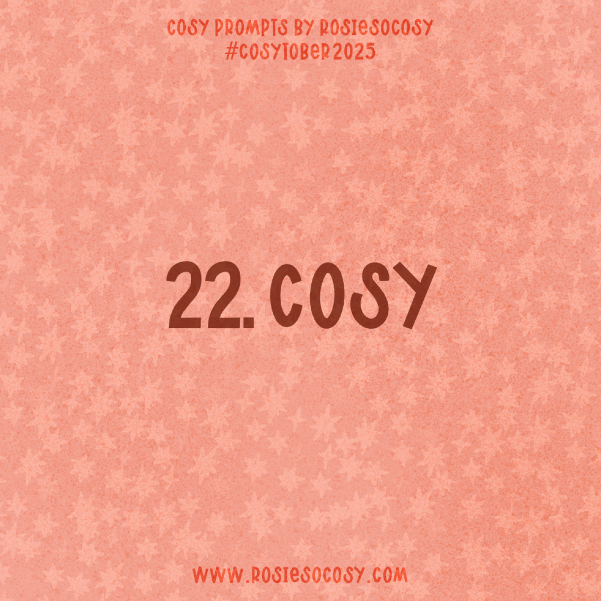 Announcement image for Day 22 of Cosytober. The subject is Cosy.