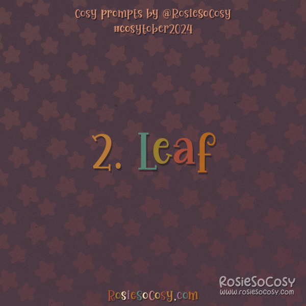 Cosytober 2024, day 2: Leaf 