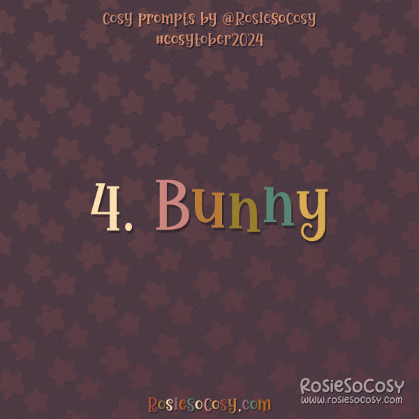 Cosytober 2024, day 4: Bunny 
