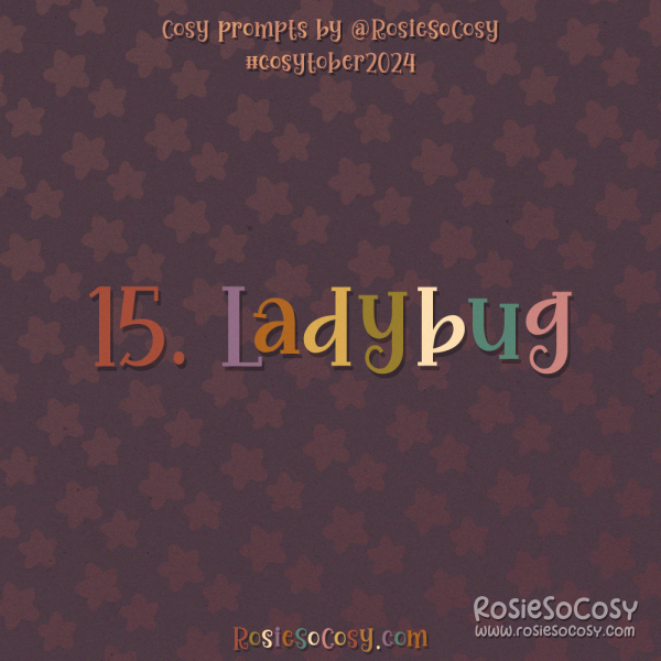 Cosytober 2024, day 15: Ladybug