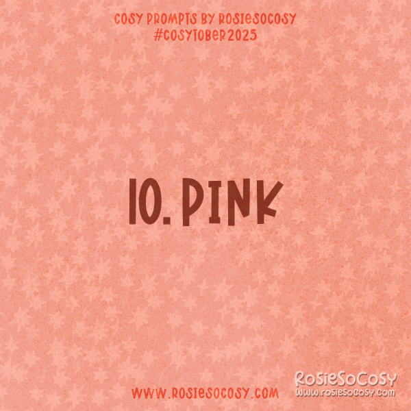 Announcement image for Day 10 of Cosytober. The subject is Pink.