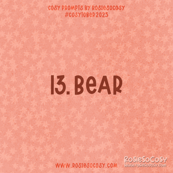 Announcement image for Day 13 of Cosytober. The subject is Bear.