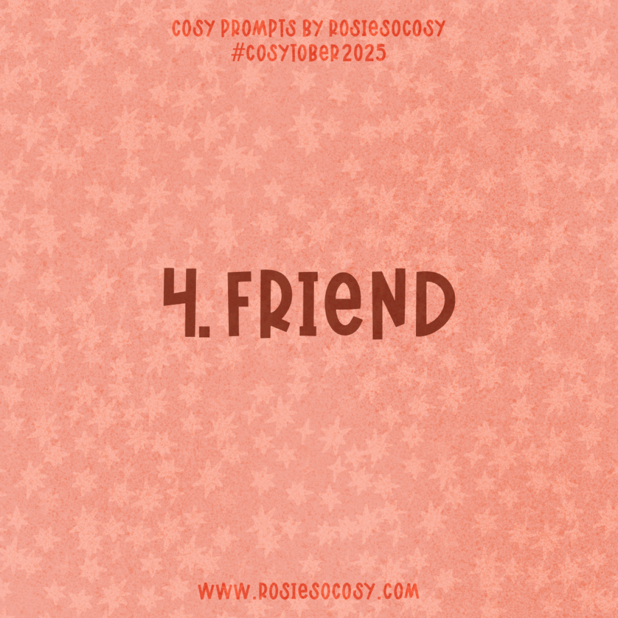 Announcement image for Day 4 of Cosytober. The subject is Friend.