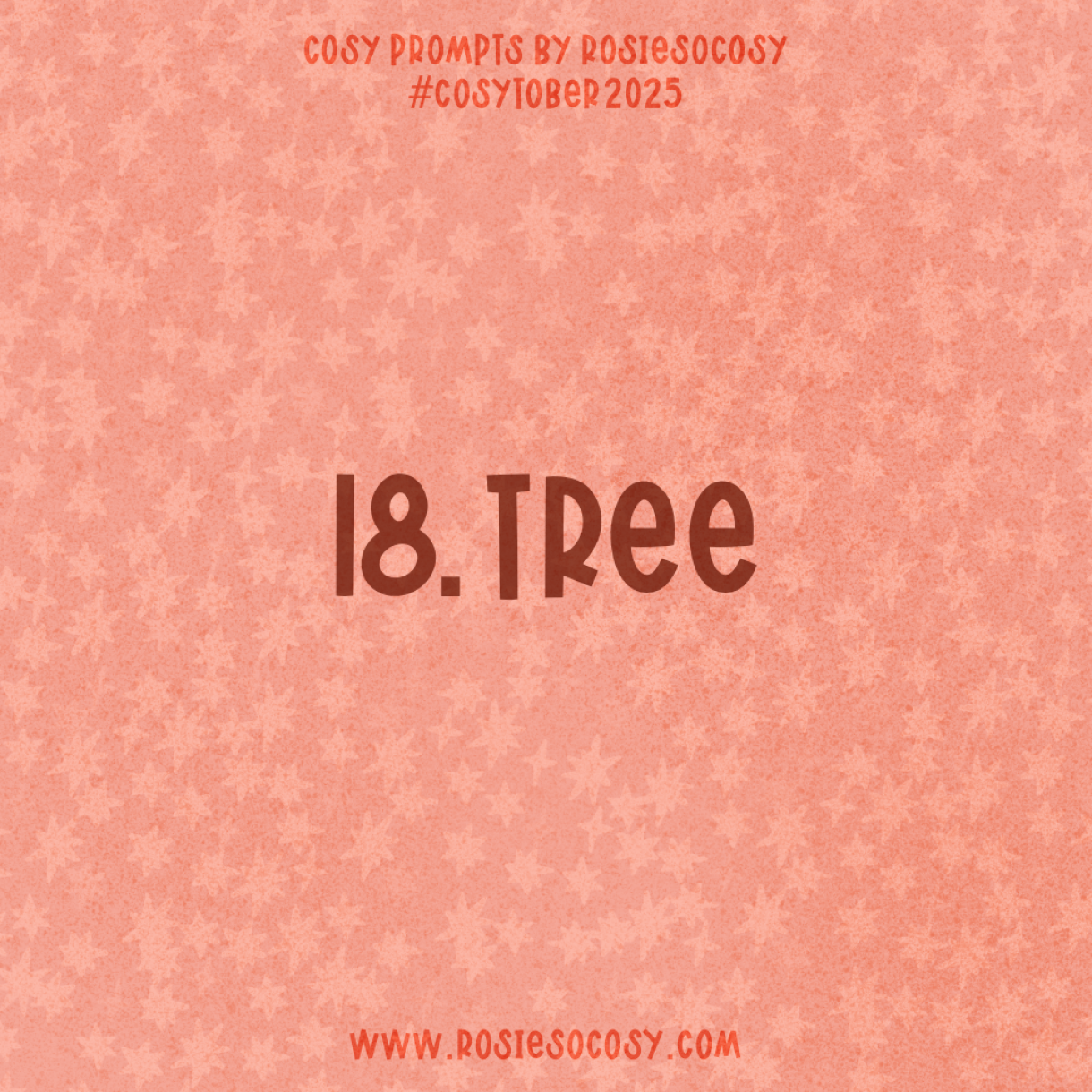 Announcement image for Day 18 of Cosytober. The subject is Tree.