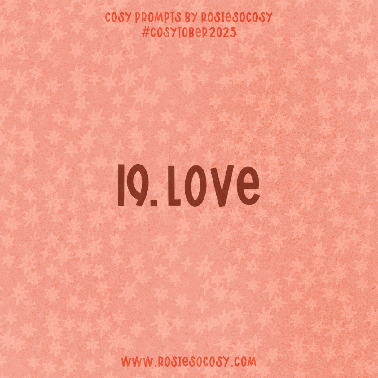 Announcement image for Day 19 of Cosytober. The subject is Love.